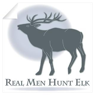 Wall Art  Wall Decals  Real Men Hunt Elk Wall