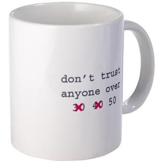 don t trust anyone over 30 quote mug coffee