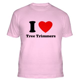 Love Tree Trimmers Gifts & Merchandise  I Love Tree Trimmers Gift