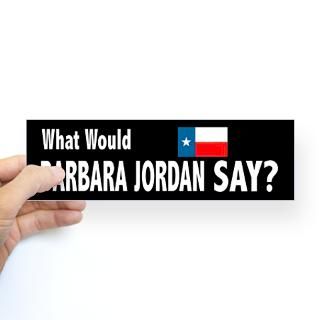 What Would Barbara Jordan Say Bumper Bumper Sticker for $4.25