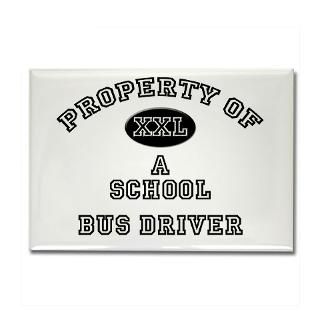 Property of a School Bus Driver Rectangle Magnet for $4.50