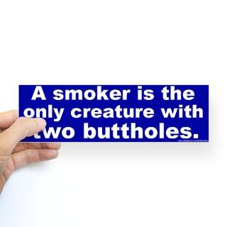 bumper sticker a smoker is the only creature with $ 3 89