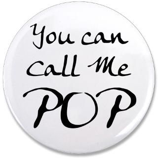 Pop Dads Day Design  You Can Call Me POP Fathers Day 3.5 Button