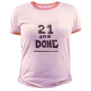 21 and Done Jr. Ringer T Shirt