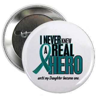 Awareness Buttons  Never Knew A Hero 2 Teal (Daughter) 2.25 Button