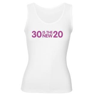 30 is the new 20 Womens Tank Top for $24.00