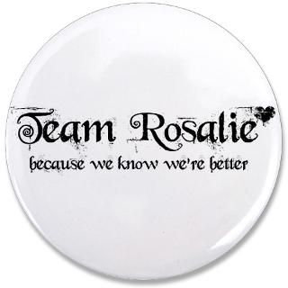 Alice Gifts  Alice Buttons  Team Rosalie Better 3.5 Button