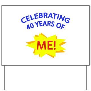 40 Gifts  40 Yard Signs  Celebrating 40 Years Of Me Yard Sign