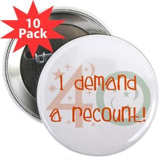 40 Gifts  40 Buttons  40th birthday demand a recount 2.25 Button