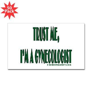 Trust Me Im a Gynecologist Rectangle Sticker 50