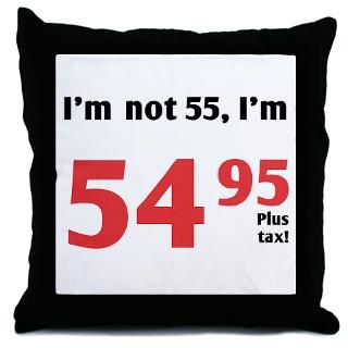 55 Gifts  55 More Fun Stuff  Funny Tax 55th Birthday Throw Pillow