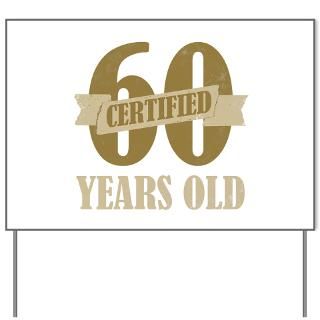 Certified 60 Years Old Yard Sign for $20.00