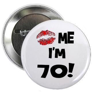 70 Years Old Gifts  70 Years Old Buttons  Kiss Me Im 70 Button