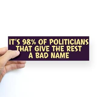 98 Of Politicians Give The Rest A Bad Name Gifts  98 Of