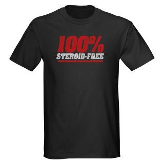 100% Steroid Free Black T Shirt T Shirt by getbig