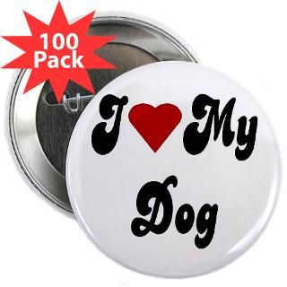 My Dog Lover Gifts. Buttons  I Love My Dog 2.25 Button (100 pack