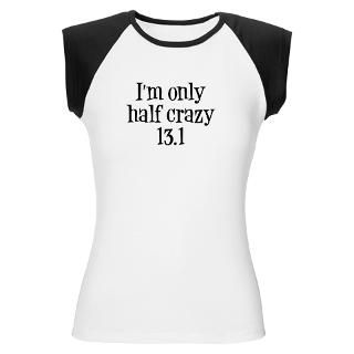 Half Marathon Half Crazy T Shirts  Half Marathon Half Crazy Shirts