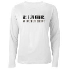 YES I LIFT WEIGHTS Womens Long Sleeve T Shirt