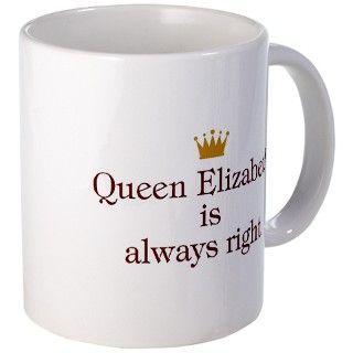 Queen Elizabeth Is Always Right Personalized Custo Gifts  Queen