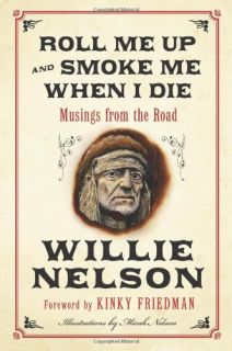 When I Die Musings from The Road Willie Nelson Kinky 0062193643