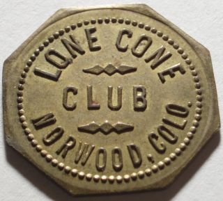 Norwood Colorado Good for 5¢ in Trade Lone Cone Club Bar or Saloon