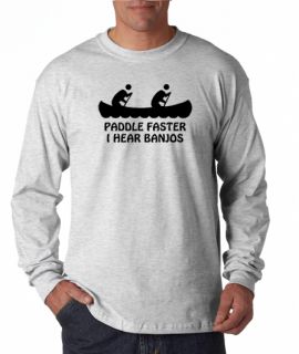 Paddle Faster I Hear Banjos Funn Long Sleeve Tee Shirt