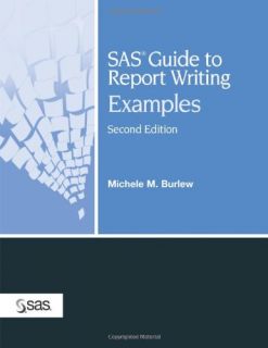 SAS Guide to Report Writing Examples Michele M Burlew