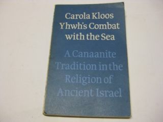 Yhwhs Combat With the Sea A Canaanite Tradition in the Religion