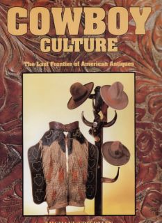 COWBOY CULTURE The LAST FRONTIER of AMERICAN ANTIQUES   PICTORIAL