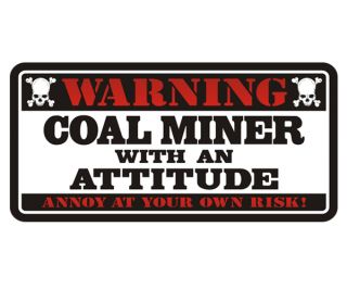 Coal Miner Warning Attitude Mining Hard Hat Truck Vinyl Bumper Sticker