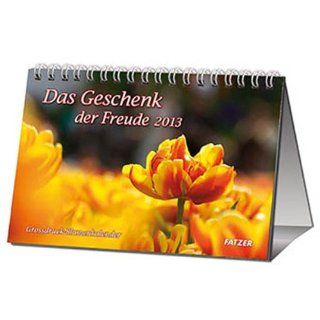 Das Geschenk der Freude 2013 Tischkalender mit Blumenmotiven und