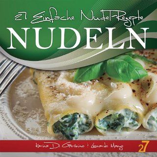 27 Einfache Nudel Rezepte (Pasta und Pizza) eBook Karina Di Geronimo