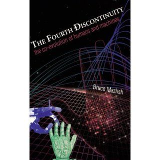 The Fourth Discontinuity The Co Evolution of Humans and Machines