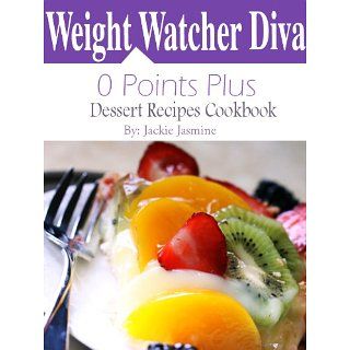 Weight Watchers Diva 0 Points Plus Dessert Recipes Cookbook [Kindle