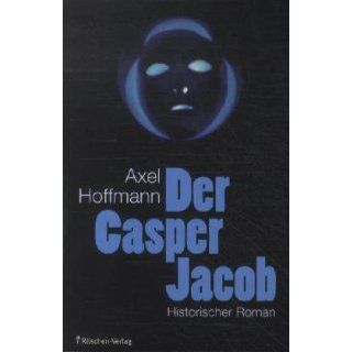 Der Casper Jacob Schwarzromantischer historischer Roman 
