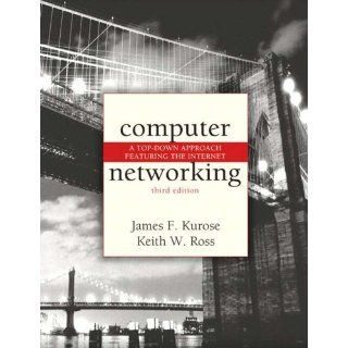 Computer Networking. A Top Down Approach Featuring the Internet