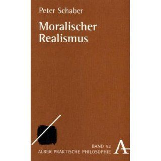 Moralischer Realismus (Praktische Philosophie) Peter