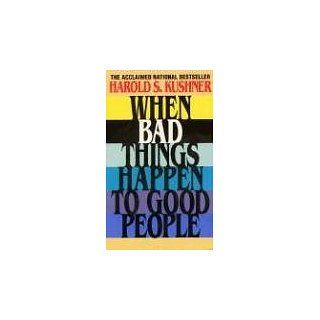When Bad Things Happen to Good People Harold S. Kushner