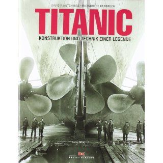 Titanic Konstruktion und Technik einer Legende David F