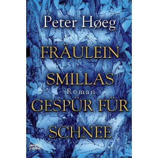 Fräulein Smillas Gespür für Schnee Peter Høeg, Peter