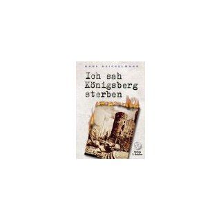 Ich sah Königsberg sterben Tagebuch eines Arztes in Königsberg 1945