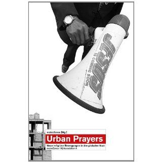 Urban Prayers Neue religiöse Bewegungen in der globalen Stadt