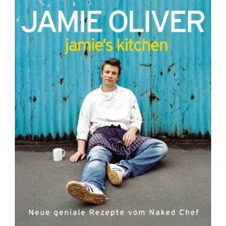 Jamies Kitchen. Neue geniale Rezepte vom Naked Chef Jamie