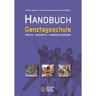 Handbuch Ganztagsschule Praxis, Konzepte, Handreichungen 