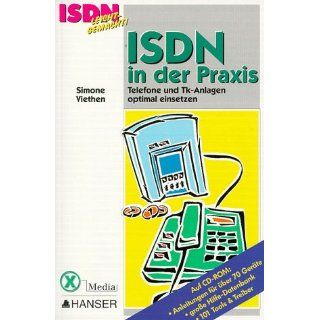ISDN in der Praxis. Telefone und Tk Anlagen optimal einsetzen 