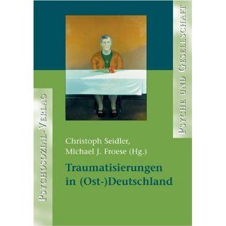 Traumatisierungen in (Ost ) Deutschland Christoph Seidler