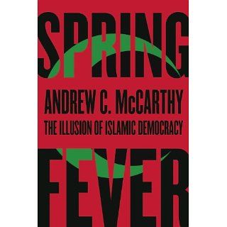 Spring Fever The Illusion of Islamic Democracy eBook Andrew C