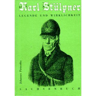 Der Wildschütz Karl Stülpner Legende und Wirklichkeit 