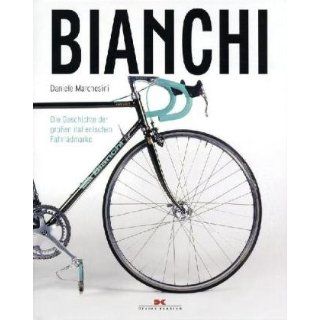 Bianchi Die Geschichte der großen italienischen Fahrradmarke 