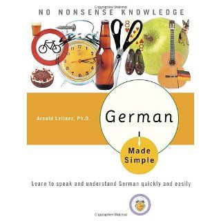 German Made Simple Learn to speak and understand German quickly and